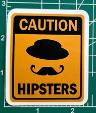 CAUTION : HIPSTERS - Caution Sign Humor Poster Vinyl Decal Sticker Bomb Topper