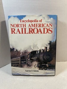 Encyclopedia Of North American Railroads Aaron E Klein - Picture 1 of 17