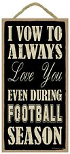 I Vow To Always Love You During Football Season Plaque 5" x 10" Wood Sign NEW