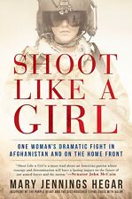 Shoot Like a Girl:1 Woman's Dramatic Fight in Afghanistan and on the Home Front