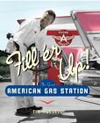 FILL'ER UP!: THE GREAT AMERICAN GAS STATION By Tim Russell - Hardcover EXCELLENT