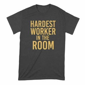 Hardest Worker in the Room Shirt - Bild 1 von 12