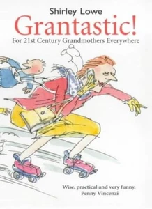 Grantastic: For 21st Century Grandmothers Everywhere By Shirley  - Picture 1 of 1