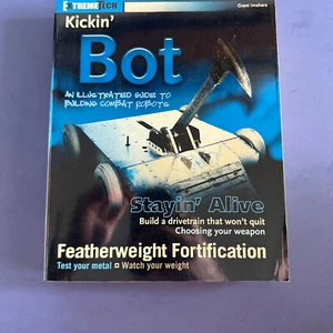Kickin' 'Bot: An Illustrated Guide to Building Combat Robots by Imahara, Grant - Picture 1 of 10