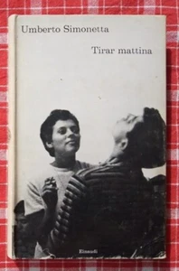 Umberto Simonetta "Tirar mattina" (Einaudi, 1963) Prima Edizione Narrativa - Foto 1 di 2