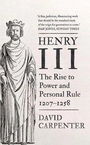 Henry III: The Rise to Power and Personal Rule, 1207-1258 by David Carpenter (En - Bild 1 von 1