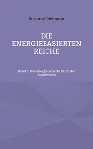 Die energiebasierten Reiche: Band 5: Das energiebasierte Reich der Naturwesen by - Picture 1 of 1
