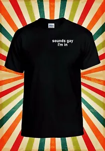 Sounds Gay I'm In LGBT PRIDE WALK Men Women Vest Tank Top Unisex T Shirt 2426 - Picture 1 of 10
