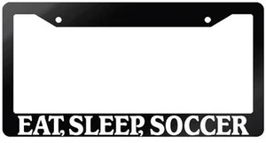 Glossy Black License Plate Frame EAT, SLEEP, SOCCER Auto Accessory 750 - Picture 1 of 1