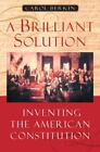 A Brilliant Solution: Inventing the American Constitution by Berkin, Carol , har