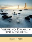 Widukind, Drama in f&#252;nf Aufz&#252;gen, Zwei... by Wette, Hermann Paperback / softback
