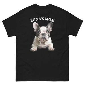 French Bulldog LUNA'S MOM T-shirt 4 Dog Lovers Preshrunk Gildan 5000 Tr Awy Lbl - Picture 1 of 16