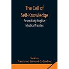 The Cell of Self-Knowledge; Seven Early English Mystica - Paperback NEW Various