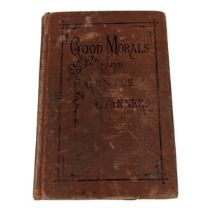 Good Morals & Gentle Manners For Schools & Families by Alex. M. Gow - 1901 HC - Picture 1 of 24