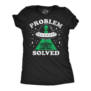 Mujeres Divertidas Camisetas Problemas Resueltos Sarcástico OVNI Gráfico Novedad Camiseta Política - Imagen 1 de 7