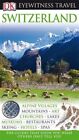 DK Eyewitness Travel Guide: Switzerland By Collectif