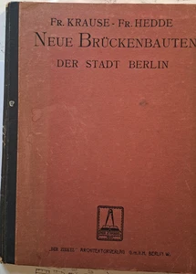 Die Brückenbauten der Stadt Berlin von 1897 bis Ende 1920 Krause + Hedde - Bild 1 von 3