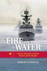 Fire On The Water: China, America, And The Future Of The Pacific - Good