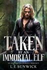Taken By An Immortal Elf: A Forbidden Age Gap Historic Fantasy And Paranormal Ro
