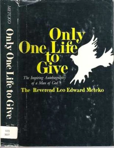 Leo Edward Metcko / ONLY ONE LIFE TO GIVE 1st Edition 1972 Biography - Imagen 1 de 1