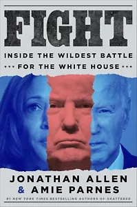 Fight : Inside the Wildest Battle for the White House by Amie Parnes - Picture 1 of 1