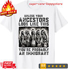 Unless Your Ancestors Look Like This Funny Native American T-Shirt, Unisex S-3XL