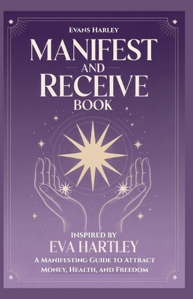 Manifest and Receive Book Inspired by Eva Hartley: A Manifesting Guide to Attrac