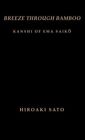 Breeze Through Bamboo : Kanshi of Ema Saiko, Hardcover by Ema, Saiko; Sato, H...