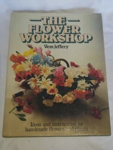 The Flower Workshop by Vera Jeffery 1980 Hardcover w/ DJ Printed in Italy - Picture 1 of 6