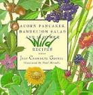 Acorn Pancakes, Dandelion Salad, and 38 Other Wild Recipes - Hardcover - GOOD