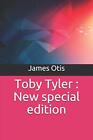 Toby Tyler: New Special Edition.By Otis  New 9781707051472 Fast Free Shipping<|