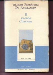 IL SECONDO CHISCIOTTE ALONSO FERNANDEZ DE AVELLANEDA 1983 GUIDA EDITORE - Foto 1 di 1