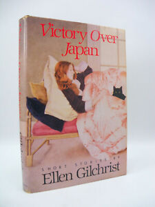 Victory over Japan Book of Stories by Ellen Gilchrist 1984 First Edition HC DJ