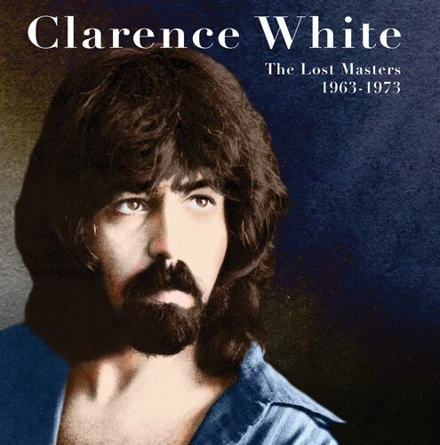 Clarence White - The Lost Masters 1963-1973 [New CD] Foto 1 de 1
