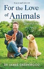 For the Love of Animals: Stories from my life as a vet by Dr James Greenwood Har