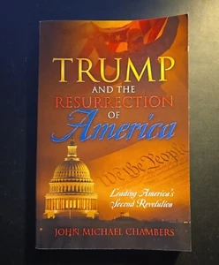 Trump and the Resurrection of America : Leading America's Second Revolution... - Picture 1 of 2