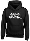 As Mighty As A Mouse Boys Girls Kids Childrens Hooded Top Hoodie