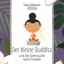 Der kleine Buddha und die Sehnsucht nach Frieden Claus Mikosch - Hörbuch