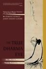 True Dharma Eye : Zen Master Dogen&#39;s Three Hundred Koans, Paperback by Loori,...