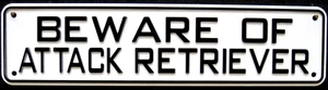Beware Of Attack Retriever Sign - Picture 1 of 1