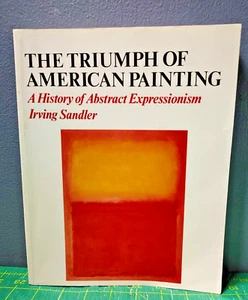 The Triumph of American Painting Irving Sandler SIGNED PB Abstract Expressionism - Imagen 1 de 7