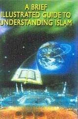 A BRIEF ILLUSTRATED GUIDE TO UNDERSTANDING ISLAM By I. A. Ibrahim **BRAND NEW** - Image 1 of 1