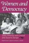 Women and Democracy: Latin America and Central and Eastern Europe by Jaquette