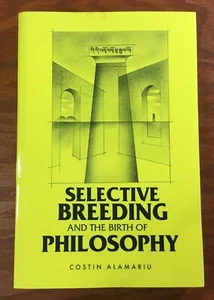 Selective Breeding and the Birth of Philosophy by Alamariu, Costin - Picture 1 of 13