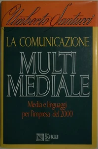 La comunicazione multimediale. Media e linguaggi per l'impresa del 2000 - Foto 1 di 2