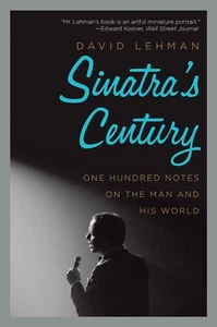 Sinatra's Century: One Hundred Notes on the Man & His World (Paperback, 2016)NEW - Picture 1 of 1