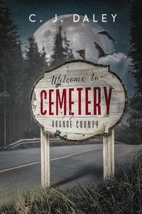 SIGNED W/ Bookmark Welcome To Cemetery Orange County Book 1 by C. J. Daley - Bild 1 von 4