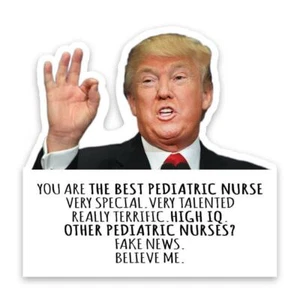 Gift Sticker : PEDIATRIC NURSE Funny Trump Best Birthday Christmas Jobs - Picture 1 of 2