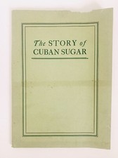 The Story of Cuban Sugar by Philip Keep Reynolds. 1924 1st Ed. United Fruit Co