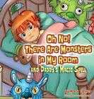 Oh No! There Are Monsters in My Room and Daddy's Magic Spell 9781950170432